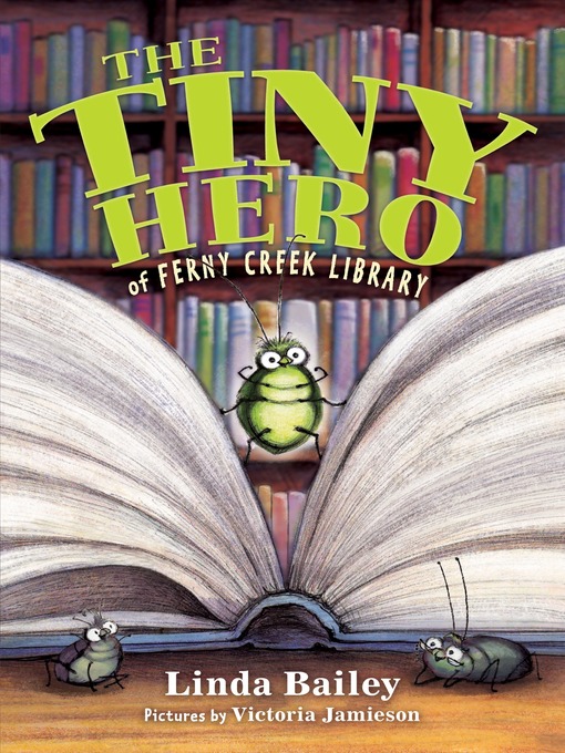 Title details for The Tiny Hero of Ferny Creek Library by Linda Bailey - Available